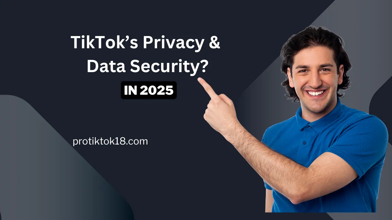 How TikTok Is Improving Privacy and Data Security