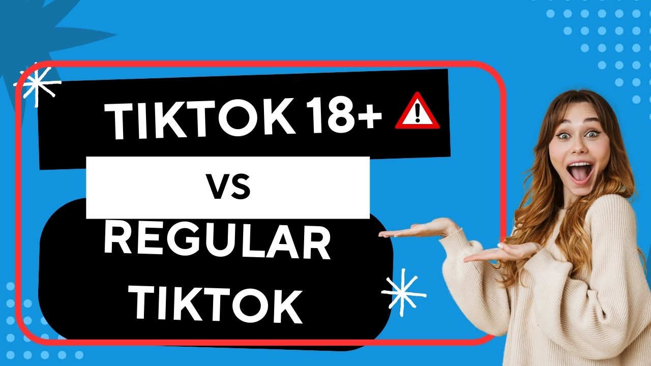 TikTok 18 vs Regular TikTok